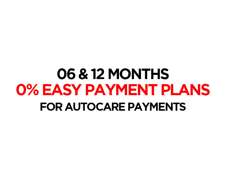 06 & 12 Months 0% Easy Payment Plans for Autocare Payments
